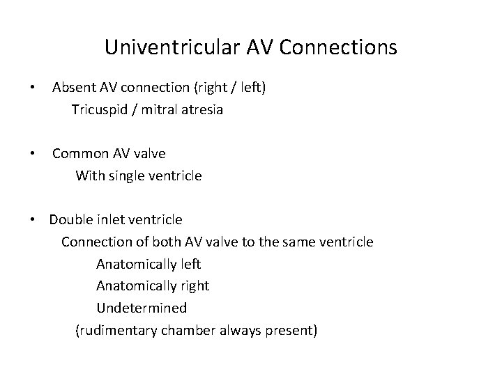 Univentricular AV Connections • Absent AV connection (right / left) Tricuspid / mitral atresia