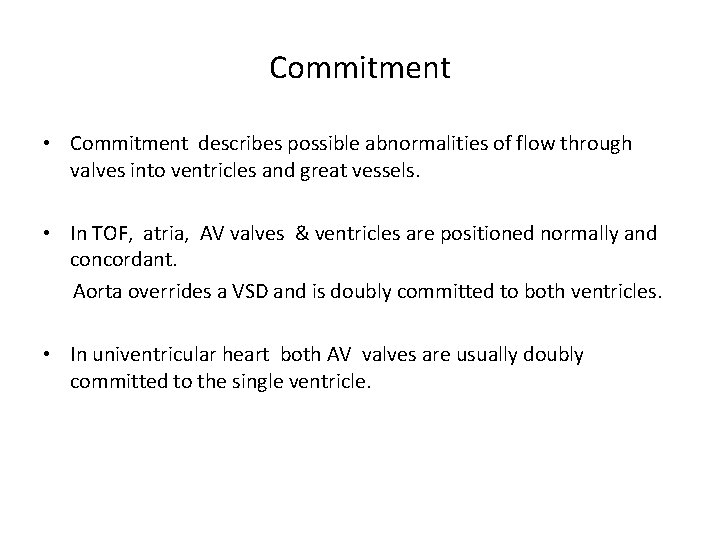 Commitment • Commitment describes possible abnormalities of flow through valves into ventricles and great