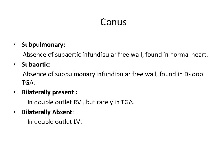 Conus • Subpulmonary: Absence of subaortic infundibular free wall, found in normal heart. •