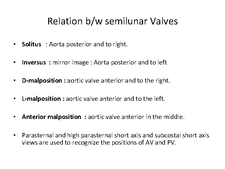 Relation b/w semilunar Valves • Solitus : Aorta posterior and to right. • Inversus