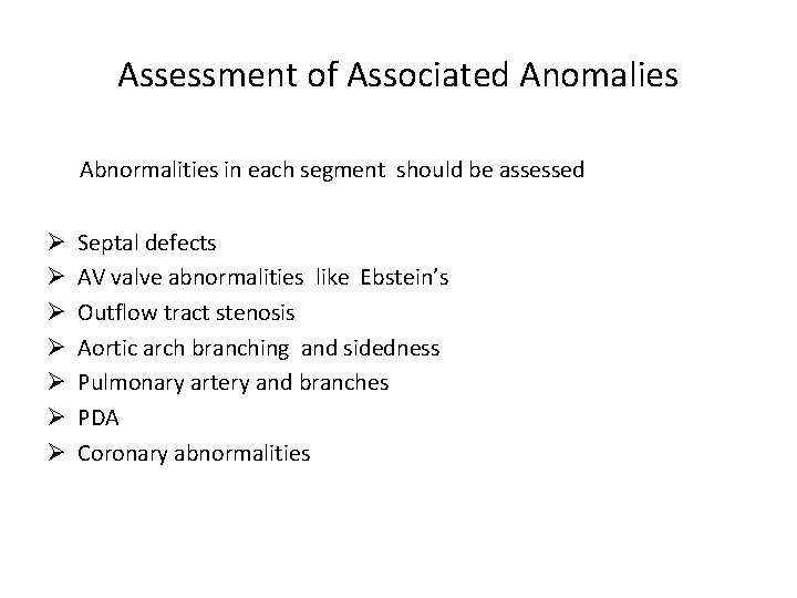 Assessment of Associated Anomalies Abnormalities in each segment should be assessed Ø Ø Ø