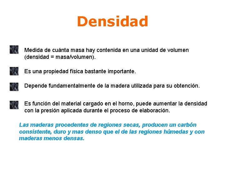 Densidad Medida de cuánta masa hay contenida en una unidad de volumen (densidad =