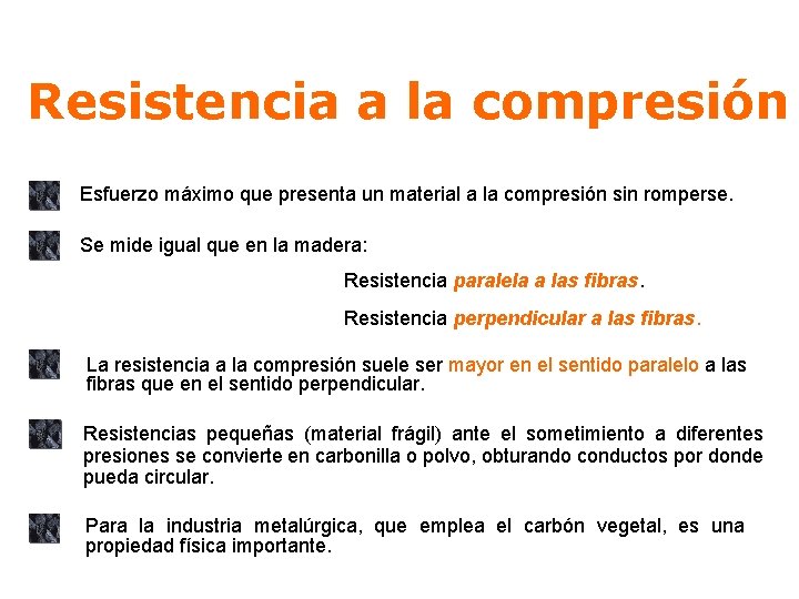 Resistencia a la compresión Esfuerzo máximo que presenta un material a la compresión sin