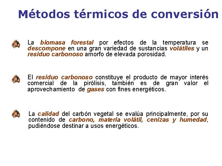 Métodos térmicos de conversión La biomasa forestal por efectos de la temperatura se descompone