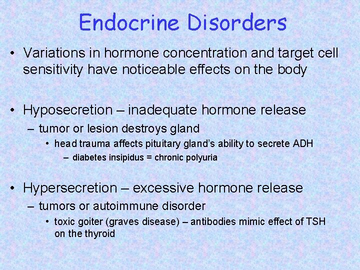Endocrine Disorders • Variations in hormone concentration and target cell sensitivity have noticeable effects