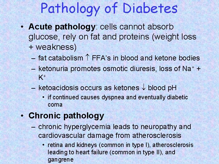 Pathology of Diabetes • Acute pathology: cells cannot absorb glucose, rely on fat and