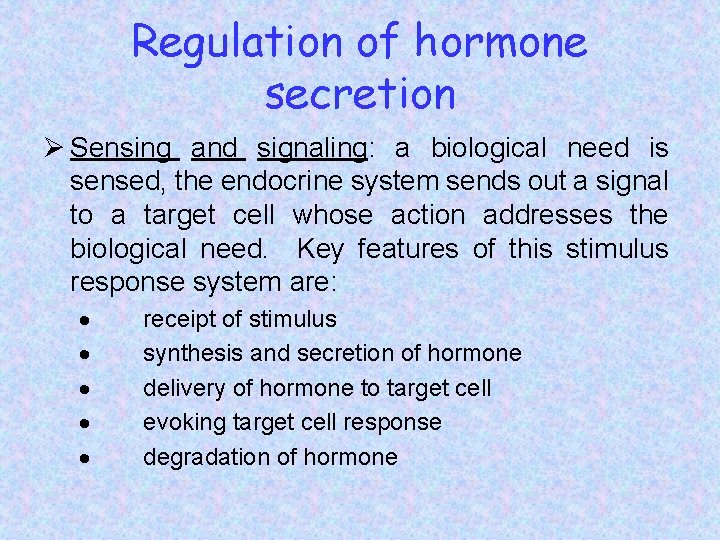 Regulation of hormone secretion Ø Sensing and signaling: a biological need is sensed, the