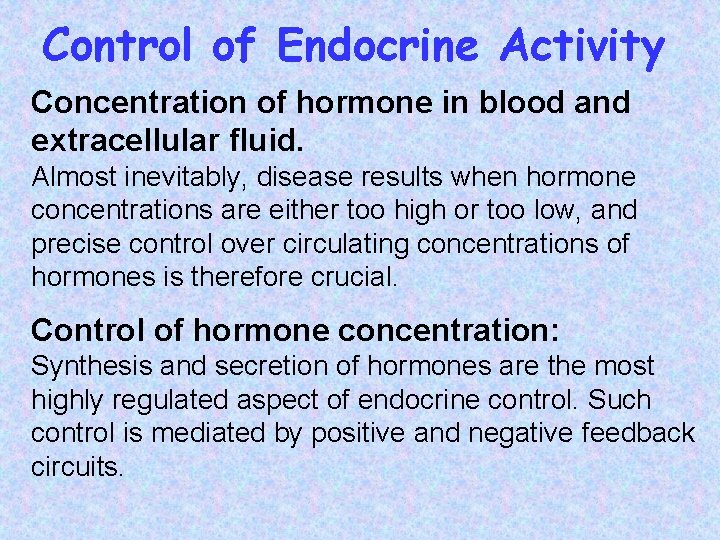 Control of Endocrine Activity Concentration of hormone in blood and extracellular fluid. Almost inevitably,