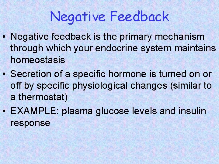 Negative Feedback • Negative feedback is the primary mechanism through which your endocrine system