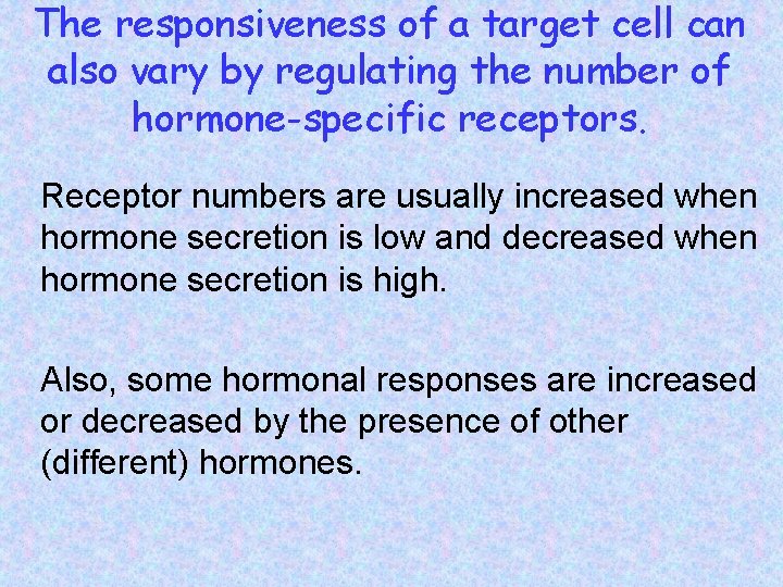 The responsiveness of a target cell can also vary by regulating the number of