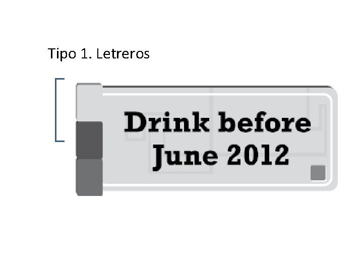 Tipo 1. Letreros Drink Before June 12 