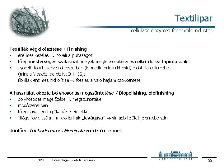 Textilipar cellulase enzymes for textile industry Textíliák végkikészítése / Finishing § enzimes kezelés növeli Textilipar cellulase enzymes for textile industry Textíliák végkikészítése / Finishing § enzimes kezelés növeli