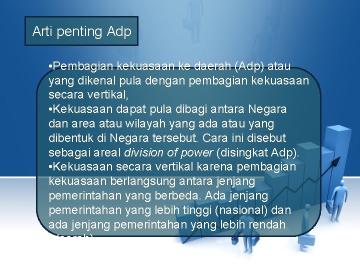 Arti penting Adp • Pembagian kekuasaan ke daerah (Adp) atau yang dikenal pula dengan