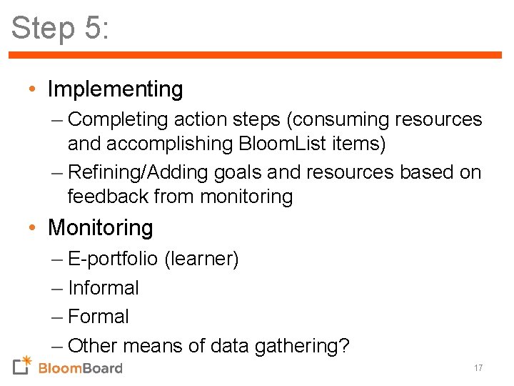 Step 5: • Implementing – Completing action steps (consuming resources and accomplishing Bloom. List