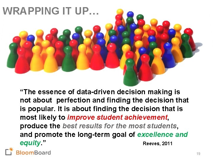 WRAPPING IT UP… “The essence of data-driven decision making is not about perfection and