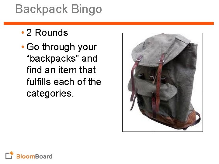 Backpack Bingo • 2 Rounds • Go through your “backpacks” and find an item