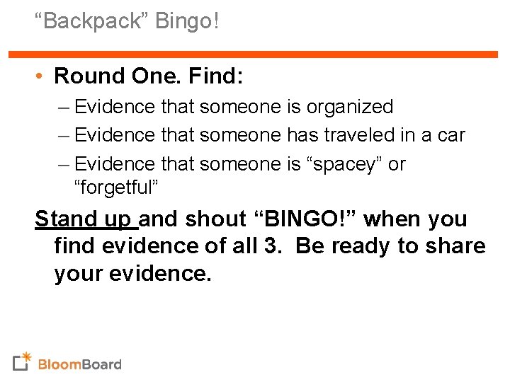 “Backpack” Bingo! • Round One. Find: – Evidence that someone is organized – Evidence