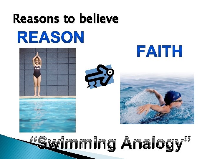 Reasons to believe “Swimming Analogy” 