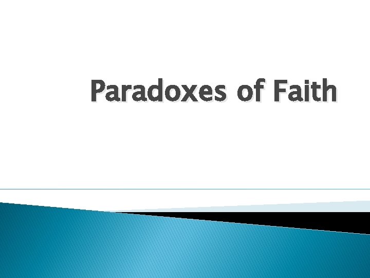 Paradoxes of Faith 