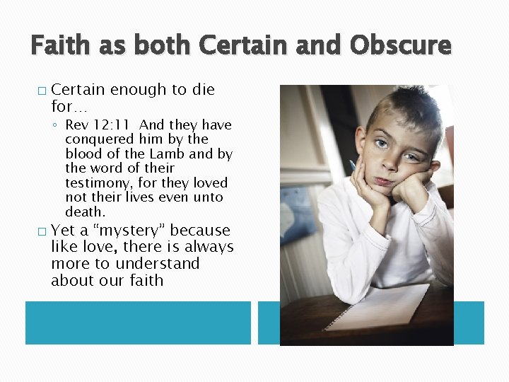Faith as both Certain and Obscure � Certain enough to die for… ◦ Rev