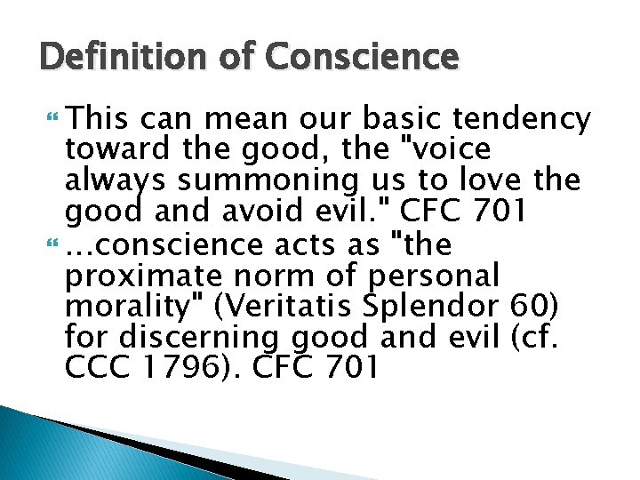 Definition of Conscience This can mean our basic tendency toward the good, the "voice