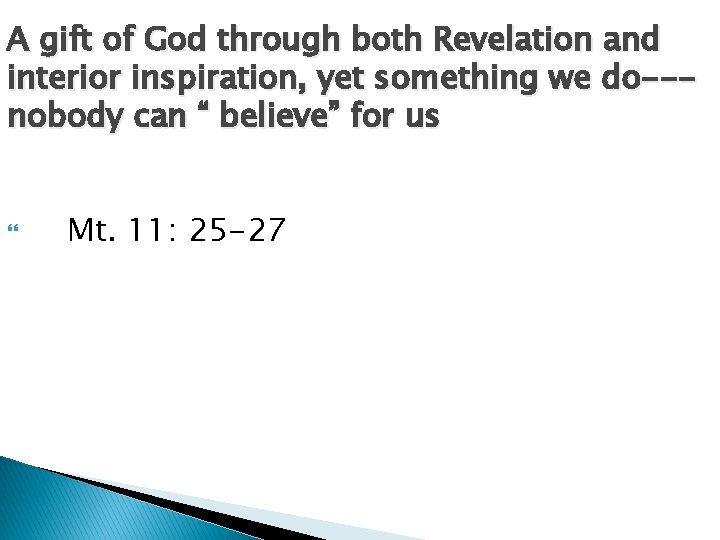 A gift of God through both Revelation and interior inspiration, yet something we do--nobody