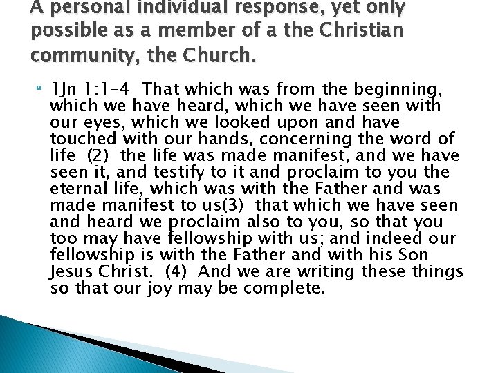 A personal individual response, yet only possible as a member of a the Christian