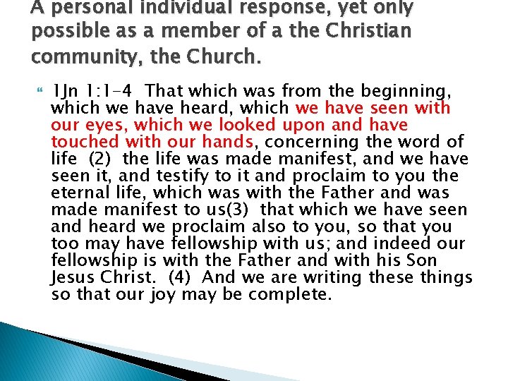 A personal individual response, yet only possible as a member of a the Christian