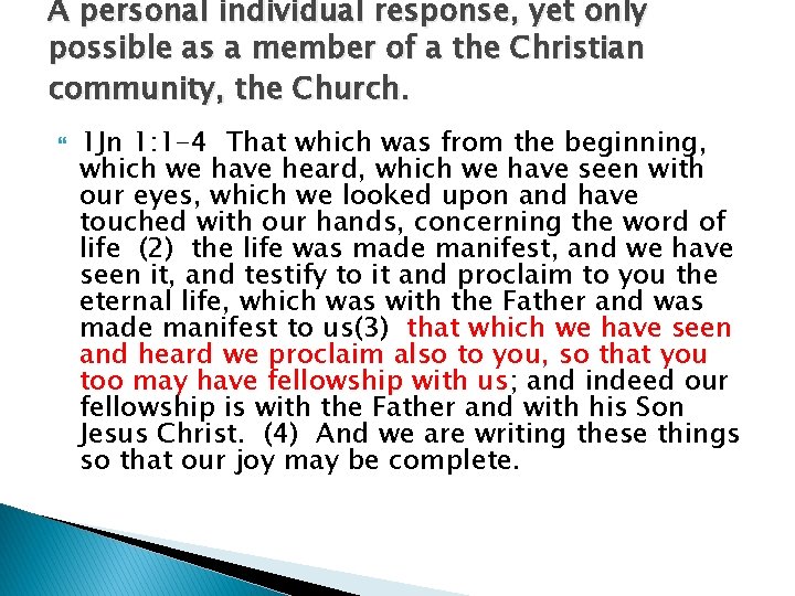 A personal individual response, yet only possible as a member of a the Christian