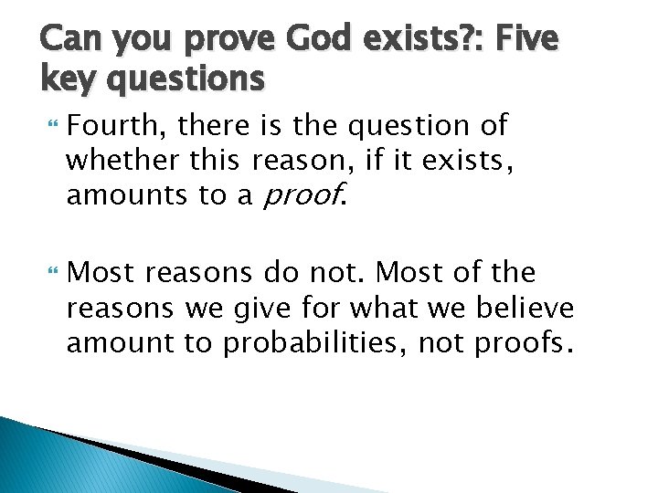 Can you prove God exists? : Five key questions Fourth, there is the question