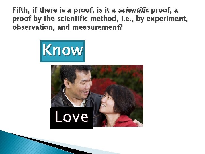 Fifth, if there is a proof, is it a scientific proof, a proof by