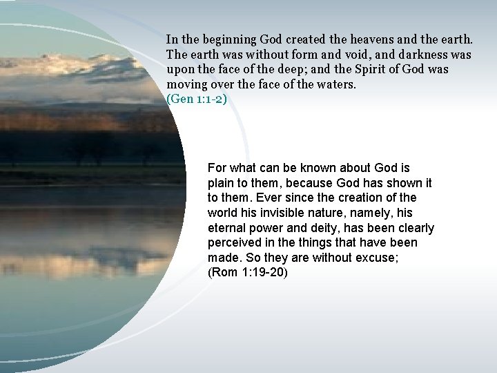In the beginning God created the heavens and the earth. The earth was without