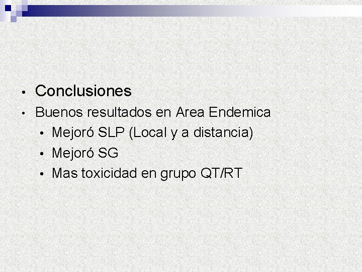  • Conclusiones • Buenos resultados en Area Endemica • Mejoró SLP (Local y