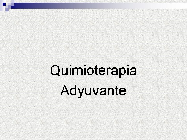 Quimioterapia Adyuvante 