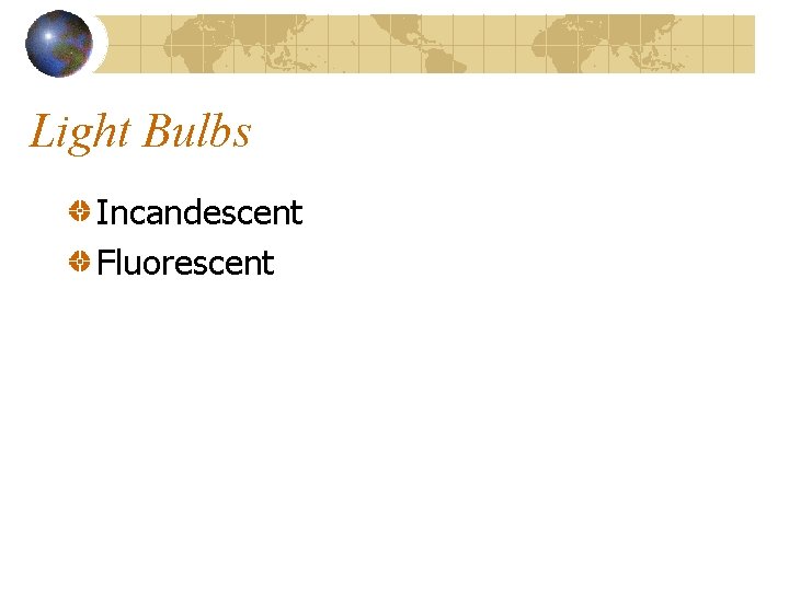 Light Bulbs Incandescent Fluorescent 