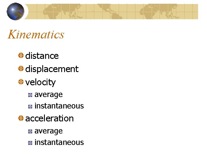 Kinematics distance displacement velocity average instantaneous acceleration average instantaneous 