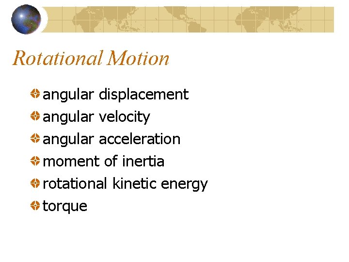 Rotational Motion angular displacement angular velocity angular acceleration moment of inertia rotational kinetic energy