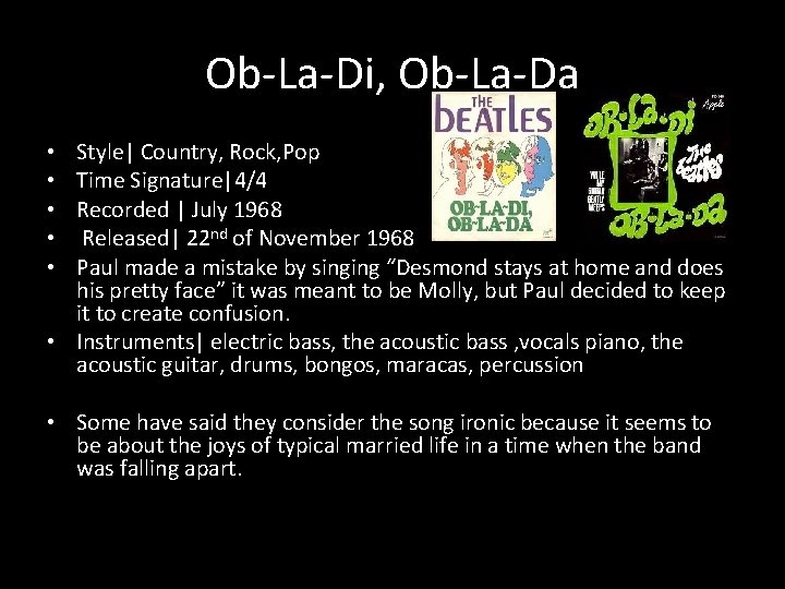 Ob-La-Di, Ob-La-Da Style| Country, Rock, Pop Time Signature|4/4 Recorded | July 1968 Released| 22
