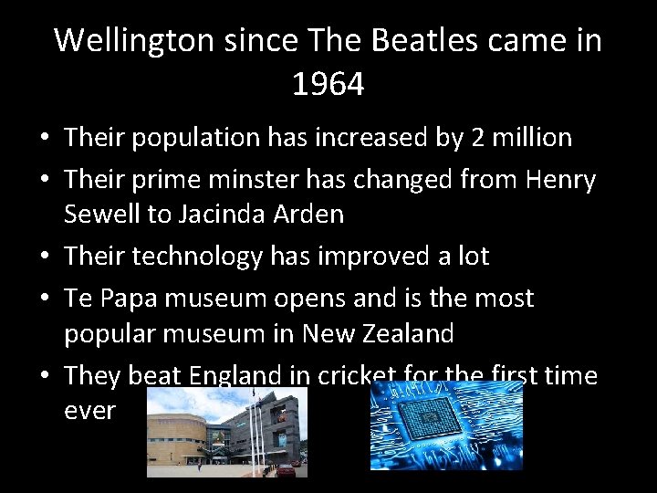 Wellington since The Beatles came in 1964 • Their population has increased by 2