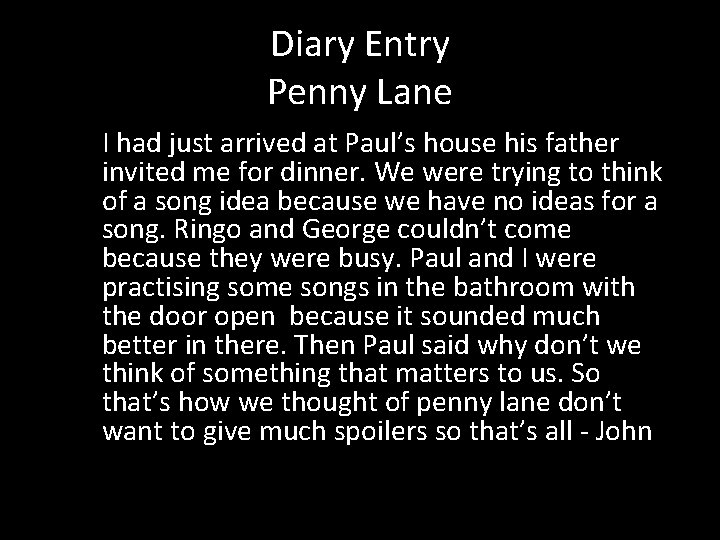 Diary Entry Penny Lane I had just arrived at Paul’s house his father invited