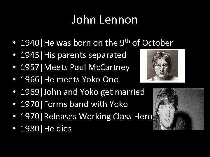 John Lennon • • 1940|He was born on the 9 th of October 1945|His