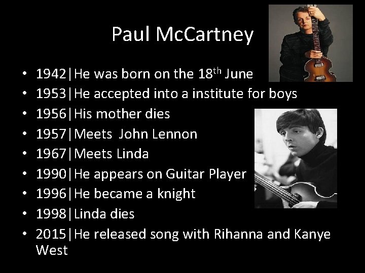 Paul Mc. Cartney • • • 1942|He was born on the 18 th June