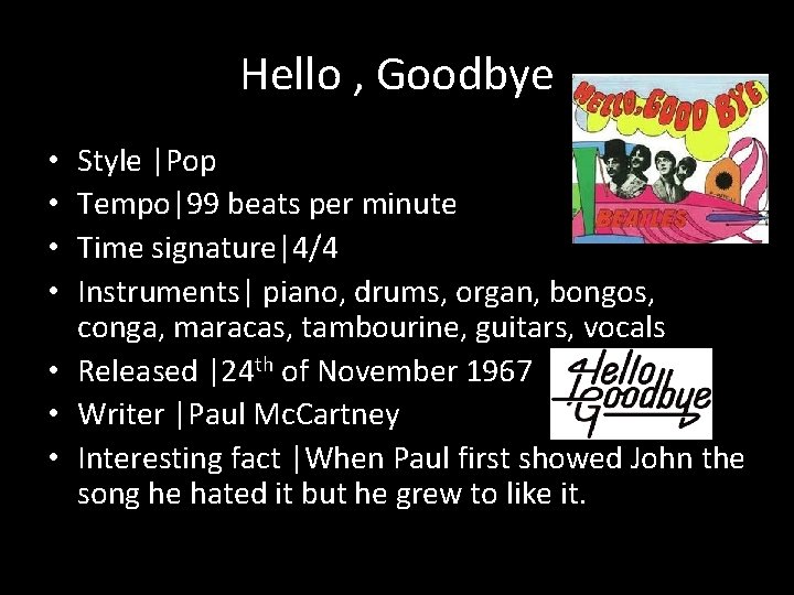 Hello , Goodbye Style |Pop Tempo|99 beats per minute Time signature|4/4 Instruments| piano, drums,