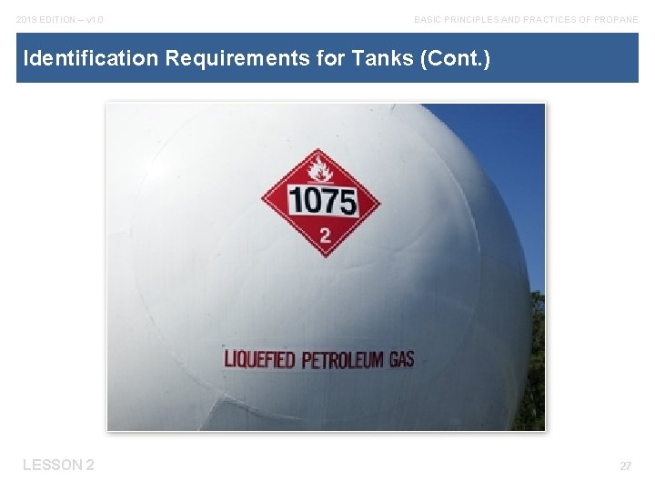 2019 EDITION – v 1. 0 BASIC PRINCIPLES AND PRACTICES OF PROPANE Identification Requirements