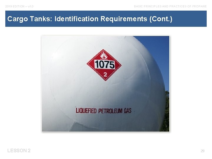 2019 EDITION – v 1. 0 BASIC PRINCIPLES AND PRACTICES OF PROPANE Cargo Tanks: