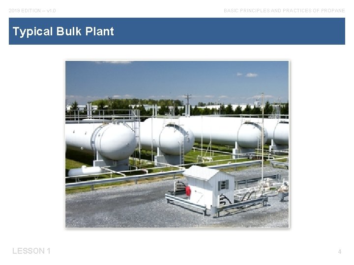 2019 EDITION – v 1. 0 BASIC PRINCIPLES AND PRACTICES OF PROPANE Typical Bulk