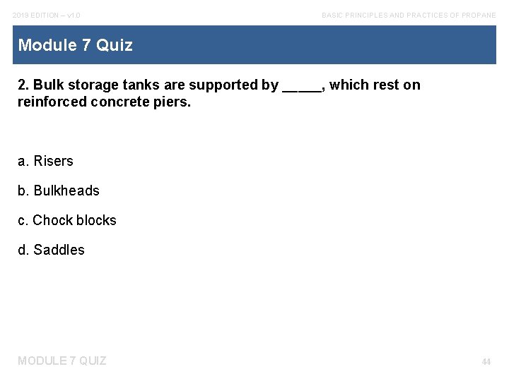 2019 EDITION – v 1. 0 BASIC PRINCIPLES AND PRACTICES OF PROPANE Module 7