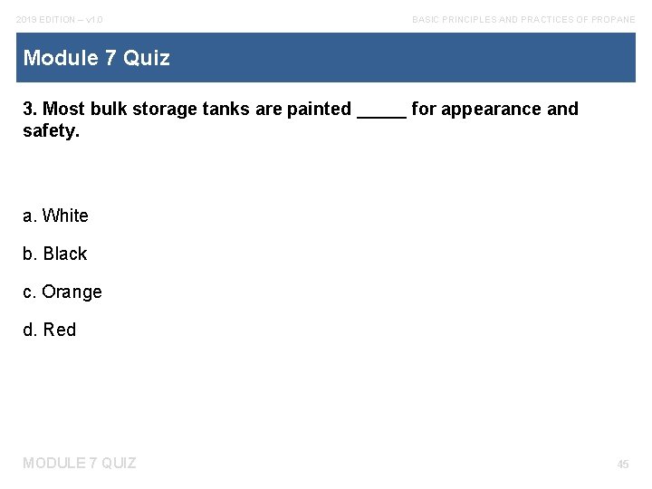 2019 EDITION – v 1. 0 BASIC PRINCIPLES AND PRACTICES OF PROPANE Module 7