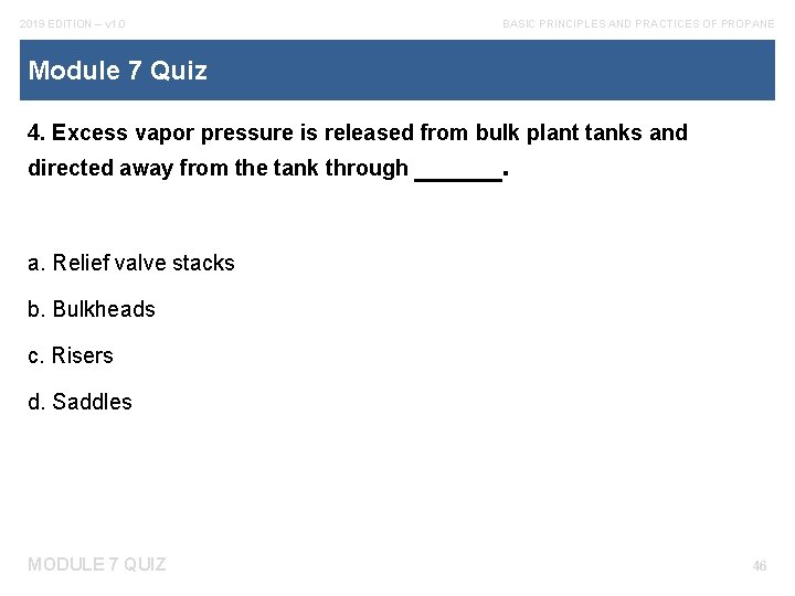 2019 EDITION – v 1. 0 BASIC PRINCIPLES AND PRACTICES OF PROPANE Module 7