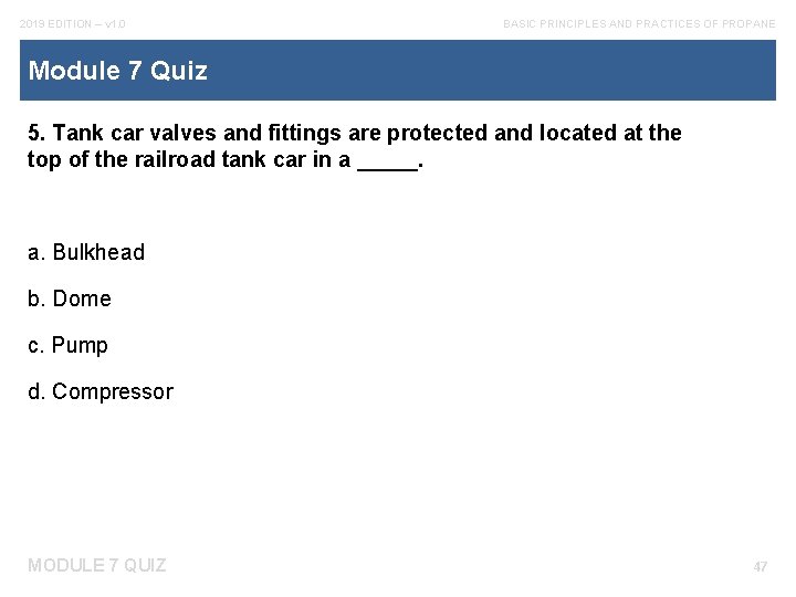 2019 EDITION – v 1. 0 BASIC PRINCIPLES AND PRACTICES OF PROPANE Module 7